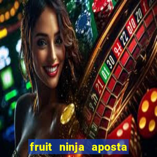 fruit ninja aposta 1 real